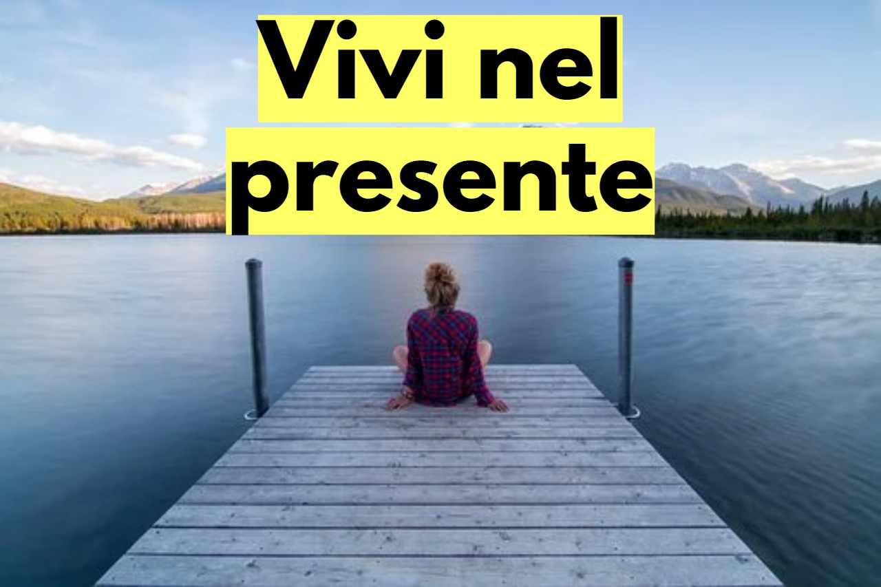 vivere nel presente e non nel passato o nel futuro 20221010 leggilo.org